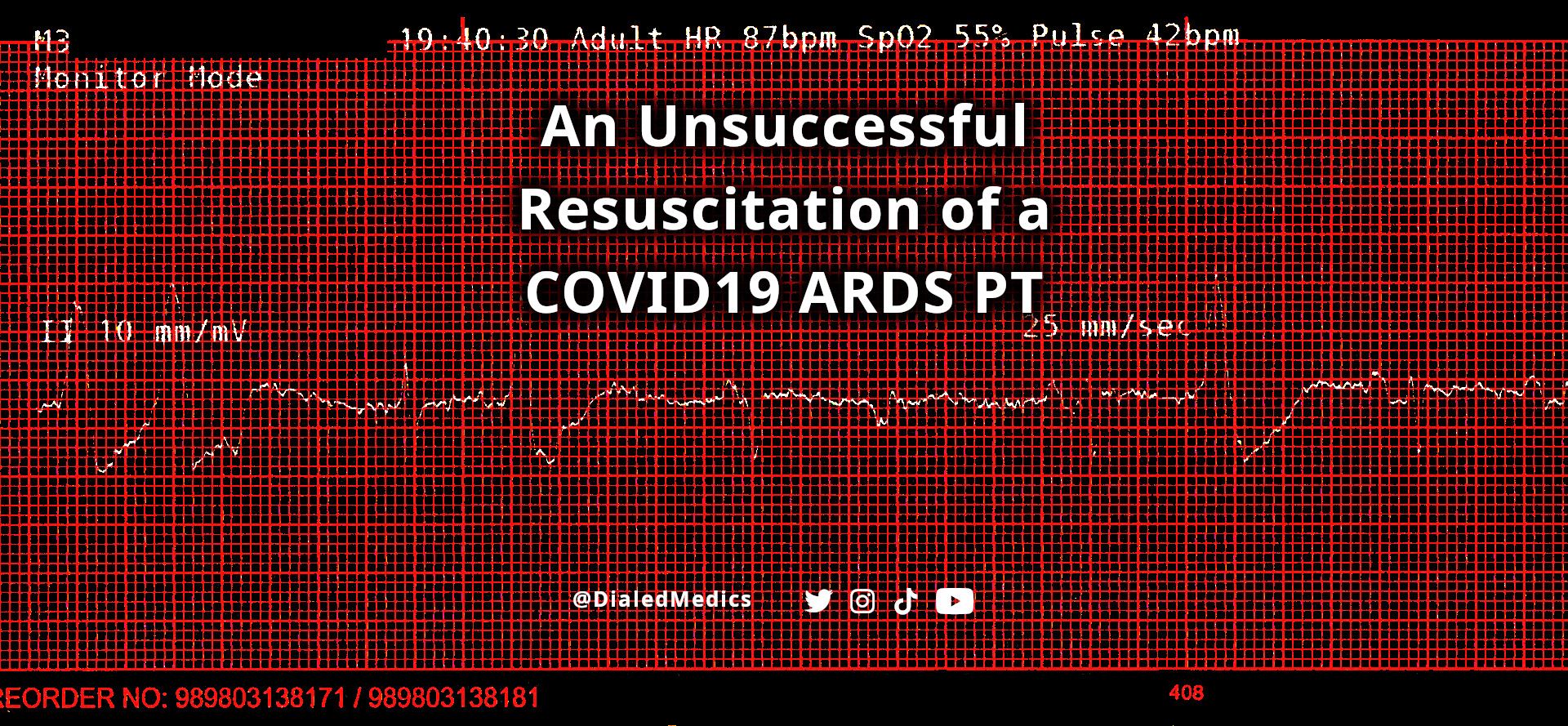 Unsuccessful Resuscitation of a COVID ARDS Cardiac Arrest by a Prehospital ALS Team