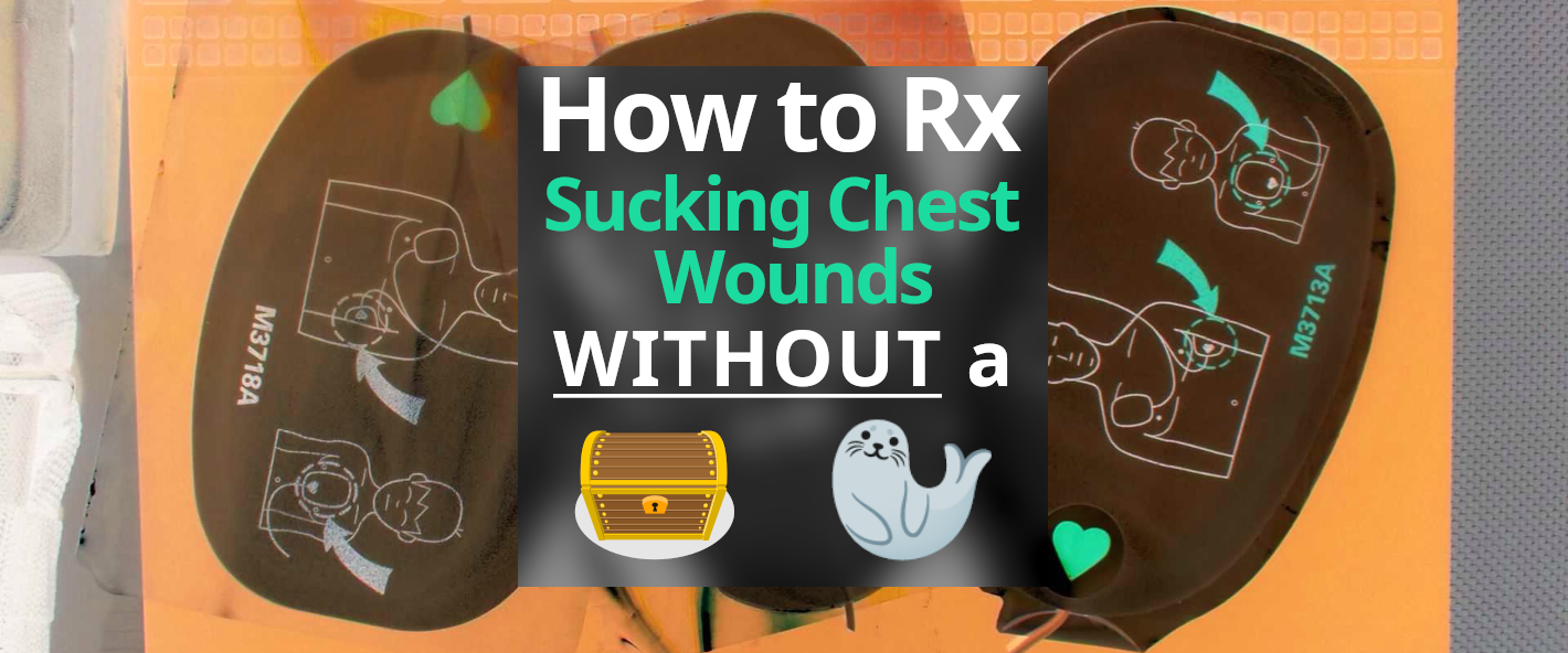 How to treat sucking chest wounds (open or communicating pneumothoraces) without a purpose-built chest seal.